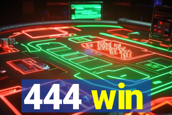 444 win